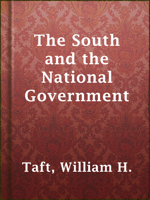 Title details for The South and the National Government by William H. Taft - Available